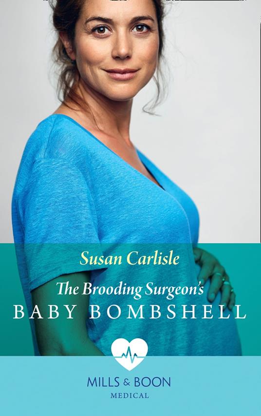 The Brooding Surgeon's Baby Bombshell (Mills & Boon Medical)