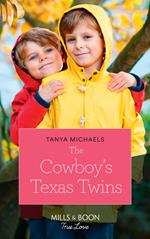 The Cowboy's Texas Twins (Cupid's Bow, Texas, Book 5) (Mills & Boon True Love)
