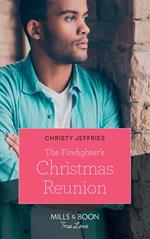 The Firefighter's Christmas Reunion (American Heroes, Book 44) (Mills & Boon True Love)