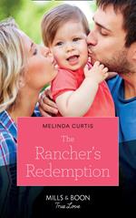 The Rancher's Redemption (Return of the Blackwell Brothers, Book 3) (Mills & Boon True Love)
