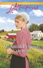 An Amish Proposal (Amish Hearts, Book 6) (Mills & Boon Love Inspired)