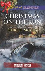 Christmas On The Run (Mills & Boon Love Inspired Suspense) (Mission: Rescue, Book 8)