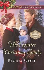 His Frontier Christmas Family (Frontier Bachelors, Book 7) (Mills & Boon Love Inspired Historical)