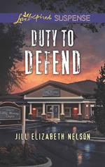 Duty To Defend (Mills & Boon Love Inspired Suspense)