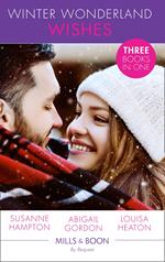 Winter Wonderland Wishes: A Mummy to Make Christmas / His Christmas Bride-to-Be / A Father This Christmas? (Mills & Boon By Request)