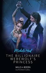 The Billionaire Werewolf's Princess (Mills & Boon Supernatural)