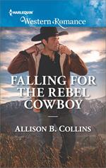 Falling For The Rebel Cowboy (Cowboys to Grooms, Book 2) (Mills & Boon Western Romance)