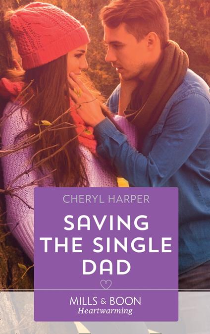 Saving The Single Dad (Otter Lake Ranger Station, Book 2) (Mills & Boon Heartwarming)