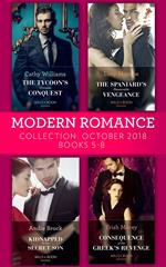 Modern Romance October 2018 Books 5-8: The Tycoon's Ultimate Conquest / The Spaniard's Pleasurable Vengeance / Kidnapped for Her Secret Son / Consequence of the Greek's Revenge
