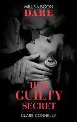 Her Guilty Secret (Guilty as Sin, Book 1) (Mills & Boon Dare)