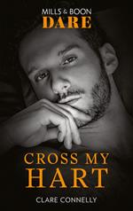 Cross My Hart (The Notorious Harts) (Mills & Boon Dare)