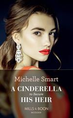 A Cinderella To Secure His Heir (Cinderella Seductions, Book 1) (Mills & Boon Modern)