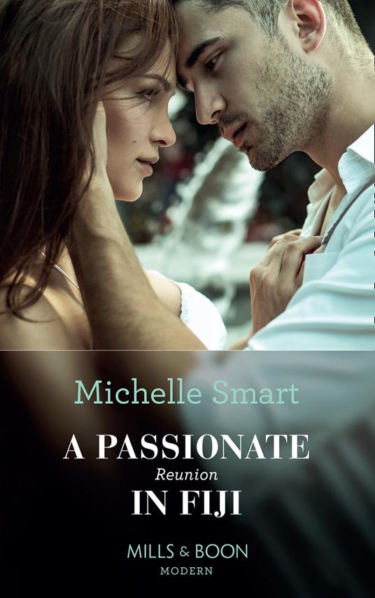 A Passionate Reunion In Fiji (Passion in Paradise, Book 6) (Mills & Boon Modern)