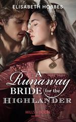 A Runaway Bride For The Highlander (Mills & Boon Historical) (The Lochmore Legacy, Book 3)