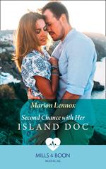 Second Chance With Her Island Doc (Mills & Boon Medical)