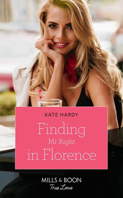 Finding Mr Right In Florence (Mills & Boon True Love)