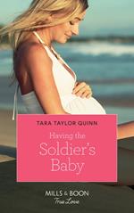 Having The Soldier's Baby (The Parent Portal, Book 1) (Mills & Boon True Love)