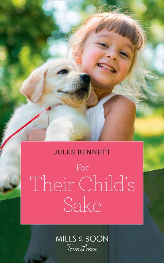 For Their Child's Sake (Return to Stonerock, Book 3) (Mills & Boon True Love)