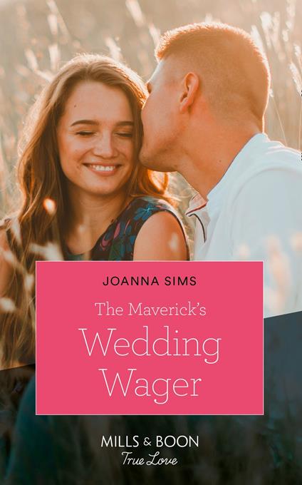 The Maverick's Wedding Wager (Montana Mavericks: Six Brides for Six Brother, Book 3) (Mills & Boon True Love)