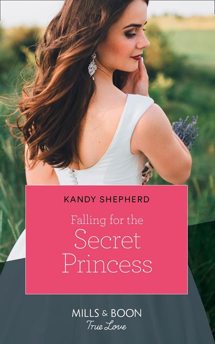 Falling For The Secret Princess (Mills & Boon True Love)