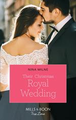 Their Christmas Royal Wedding (A Crown by Christmas, Book 3) (Mills & Boon True Love)