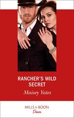 Rancher's Wild Secret (Gold Valley Vineyards, Book 1) (Mills & Boon Desire)