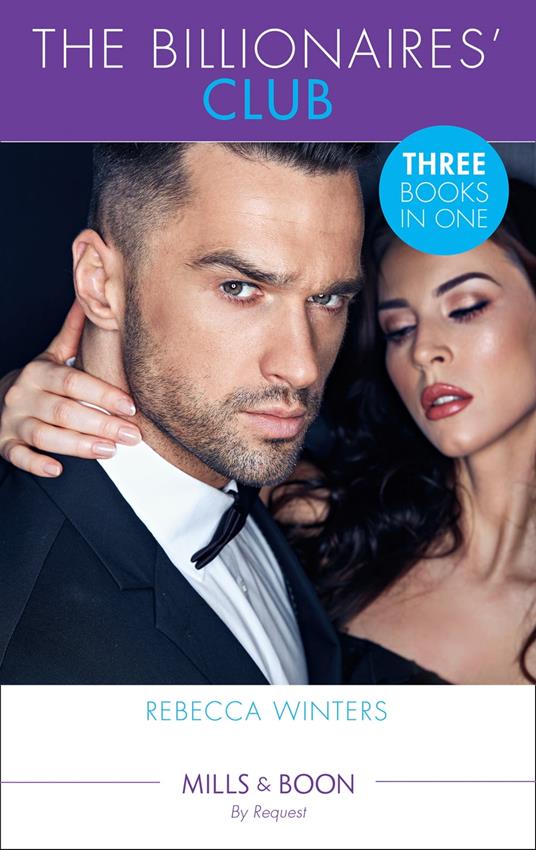 The Billionaires' Club: Return of Her Italian Duke (The Billionaire’s Club) / Bound to Her Greek Billionaire (The Billionaire’s Club) / Whisked Away by Her Sicilian Boss (The Billionaire’s Club) (Mills & Boon By Request) (The Billionaire’s Club)