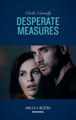 Desperate Measures (Mills & Boon Heroes)
