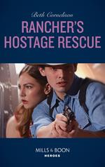 Rancher's Hostage Rescue (Mills & Boon Heroes) (To Serve and Seduce, Book 3)