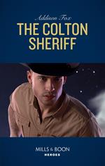 The Colton Sheriff (Mills & Boon Heroes) (The Coltons of Roaring Springs, Book 8)