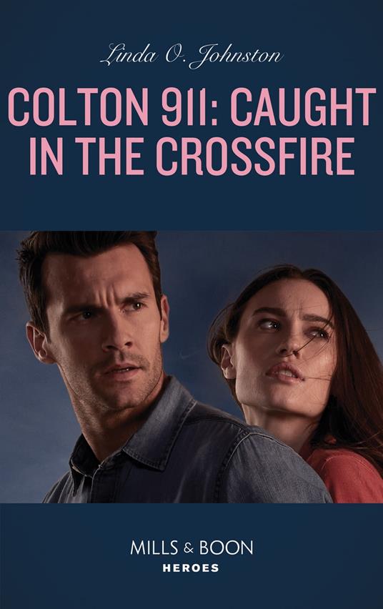 Colton 911: Caught In The Crossfire (Mills & Boon Heroes) (Colton 911, Book 5)