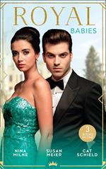 Royal Babies: Claiming His Secret Royal Heir / Pregnant with a Royal Baby! / Secret Child, Royal Scandal