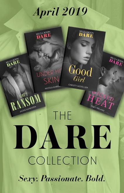 The Dare Collection April 2019: King's Ransom (Kings of Sydney) / Good Girl / Under His Skin / Wicked Heat