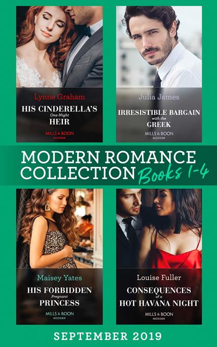 Modern Romance September Books 1-4: His Cinderella's One-Night Heir (One Night With Consequences) / Irresistible Bargain with the Greek / His Forbidden Pregnant Princess / Consequences of a Hot Havana Night