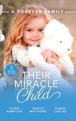 A Forever Family: Their Miracle Child: A Baby to Bind Them / Six-Week Marriage Miracle / The Nurse He Shouldn't Notice