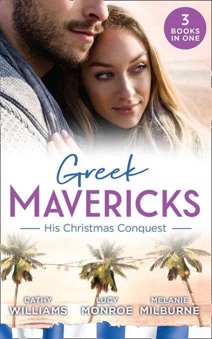 Greek Mavericks: His Christmas Conquest: At the Greek Tycoon's Pleasure (Greek Tycoons) / The Billionaire's Pregnant Mistress / Never Gamble with a Caffarelli
