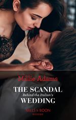 The Scandal Behind The Italian's Wedding (Mills & Boon Modern)