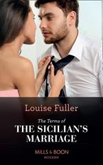 The Terms Of The Sicilian's Marriage (The Sicilian Marriage Pact, Book 2) (Mills & Boon Modern)