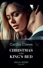 Christmas In The King's Bed (Royal Christmas Weddings, Book 1) (Mills & Boon Modern)
