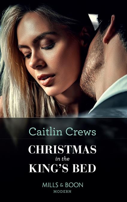 Christmas In The King's Bed (Royal Christmas Weddings, Book 1) (Mills & Boon Modern)