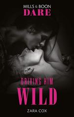 Driving Him Wild (Mills & Boon Dare) (The Mortimers: Wealthy & Wicked, Book 4)