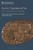 Ancient Egyptians at Play: Board Games Across Borders - Walter Crist,Anne-Elizabeth Dunn-Vaturi,Alex de Voogt - cover