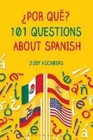 ¿Por qué? 101 Questions About Spanish - Judy Hochberg - cover