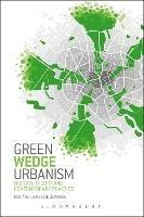 Green Wedge Urbanism: History, Theory and Contemporary Practice