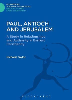 Paul, Antioch and Jerusalem: A Study in Relationships and Authority in Earliest Christianity - Nicholas Taylor - cover