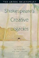 Shakespeare's Creative Legacies: Artists, Writers, Performers, Readers