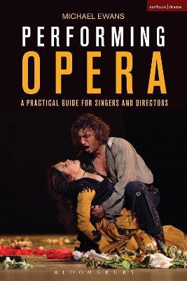 Performing Opera: A Practical Guide for Singers and Directors - Michael Ewans - cover