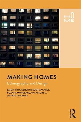 Making Homes: Ethnography and Design - Sarah Pink,Kerstin Leder Mackley,Roxana Morosanu - cover