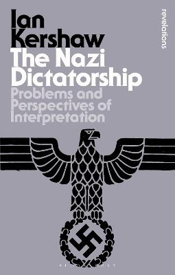 The Nazi Dictatorship: Problems and Perspectives of Interpretation - Ian Kershaw - cover