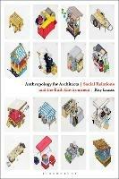 Anthropology for Architects: Social Relations and the Built Environment - Ray Lucas - cover